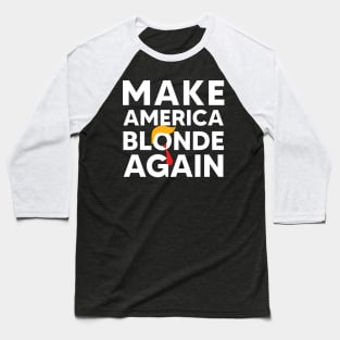 Make America Blonde Again Baseball T-Shirt